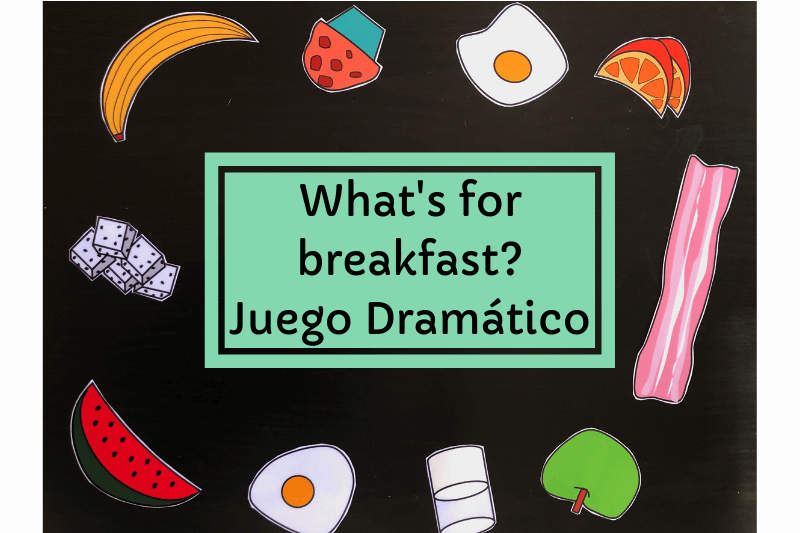 Juego Dramático: ¿Qué hay para desayunar?