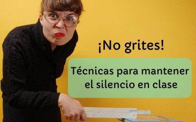 ¡No grites! Técnicas para mantener el silencio en clase.