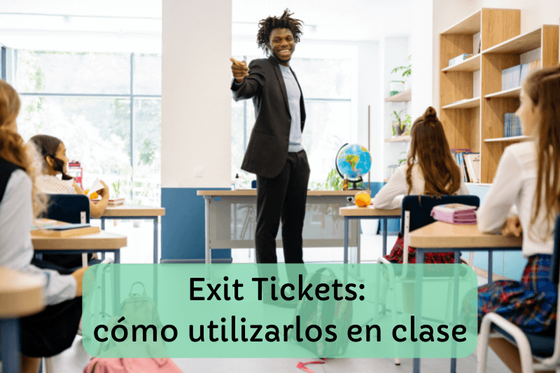 Exit Tickets: cómo utilizarlos en clase